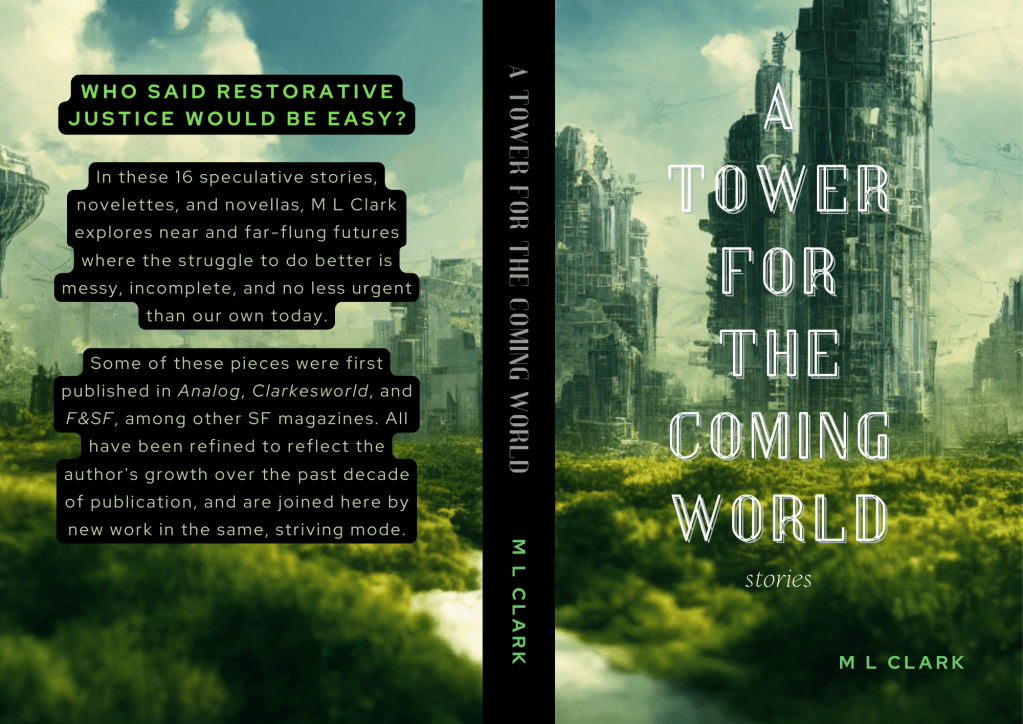 Book cover for A Tower for the Coming World, a collection of speculative fiction short stories by M L Clark. Blurb text available on click-through.